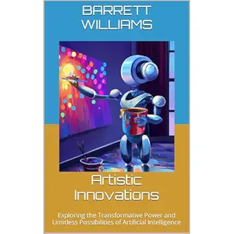 artistic innovations exploring the transformative power and limitless possibilities of artificial
