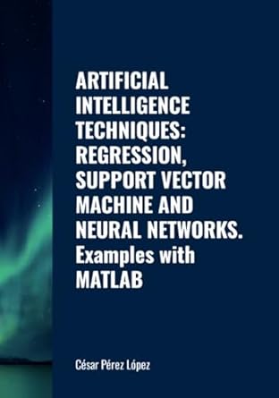 artificial intelligence techniques regression support vector machine and neural networks examples with matlab