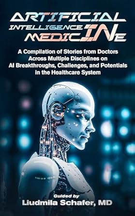 artificial intelligence in medicine a compilation of stories from doctors across multiple disciplines on ai