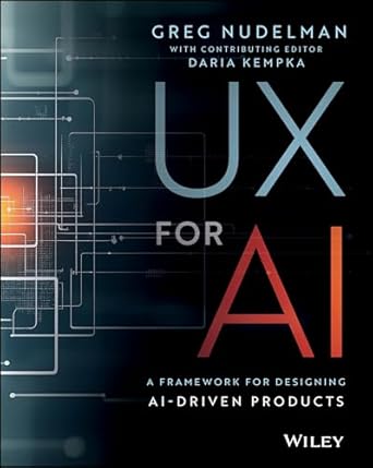 ux for ai a framework for designing ai driven products 1st edition greg nudelman ,daria kempka 1394345925,