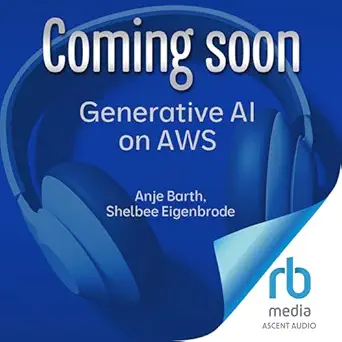 generative ai on aws building context aware multimodal reasoning applications 1st edition shelbee eigenbrode