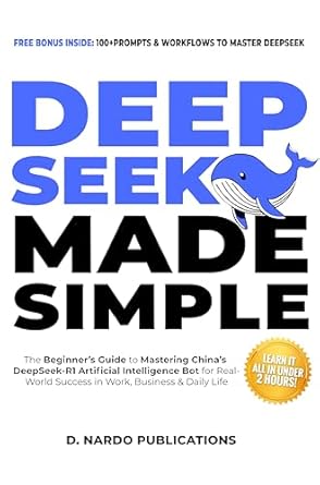deepseek ai made simple the beginners guide to mastering chinas deepseek r1 artificial intelligence bot for