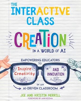 the interactive class creation in a world of ai empowering educators to inspire creativity and innovation in