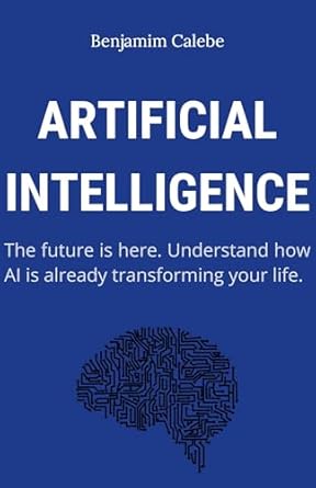 artificial intelligence 1st edition benjamim calebe b0dt4x6gsy
