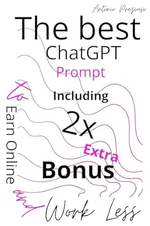 the best chatgpt prompts to earn online and work less a practical guide to using artificial intelligence as