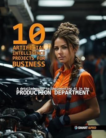10 artificial intelligence projects for the production department projects to implement ai in companies