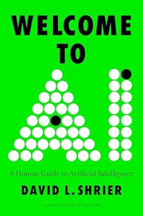 welcome to ai a human guide to artificial intelligence 1st edition david l shrier 1647827523, 978-1647827526