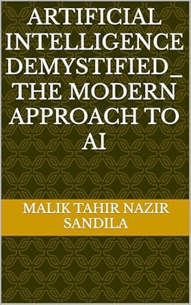 artificial intelligence demystified the modern approach to ai 1st edition malik tahir nazir sandila b0f22m1g8d