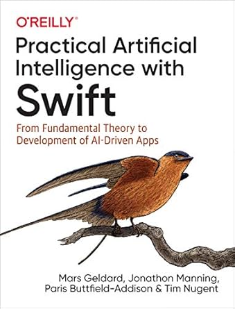 practical artificial intelligence with swift from fundamental theory to development of ai driven apps 1st
