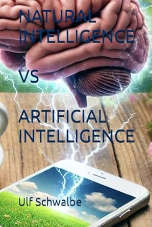natural intelligence vs artificial intelligence 1st edition ulf thomas schwalbe b0dwjp5rtq, 979-8309465163
