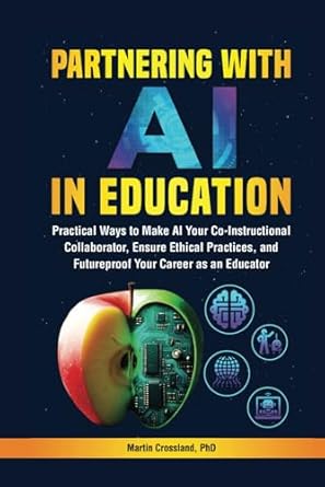 partnering with ai in education practical ways to make ai your co instructional collaborator ensure ethical