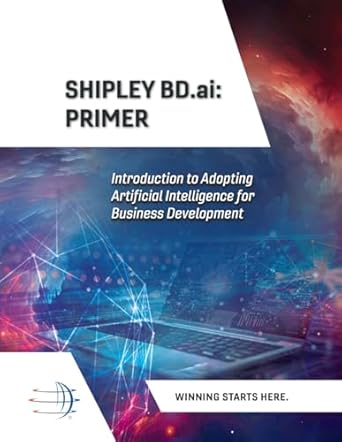 shipley bd ai primer introduction to adopting artificial intelligence for business development 1st edition