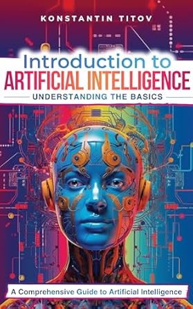 introduction to artificial intelligence understanding the basics a comprehensive guide to artificial