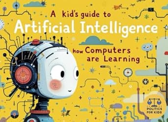 a kids guide to artificial intelligence how computers are learning 1st edition adam clark b0dydyxysz,