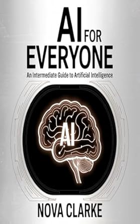 ai for everyone an intermediate guide to artificial intelligence publishdrive edition nova clarke b0dz65349x
