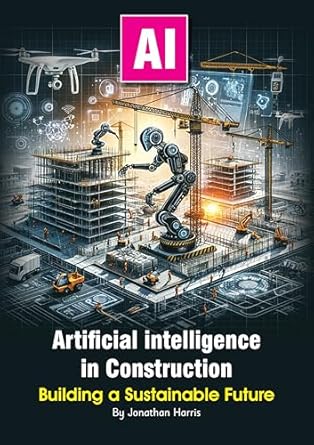 artificial intelligence in construction building a sustainable future 1st edition jonathan harris b0dmqmglp4