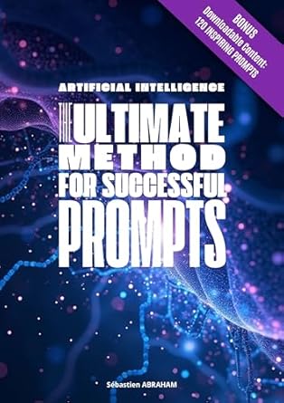 artificial intelligence the ultimate method for successful prompts learn how to master the art of prompts to