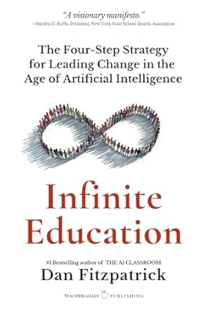 infinite education the four step strategy for leading change in the age of artificial intelligence 1st