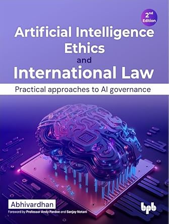 artificial intelligence ethics and international law practical approaches to ai governance 2nd edition