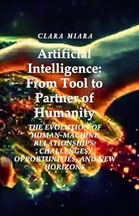 artificial intelligence from tool to partner of humanity the evolution of human machine relationships