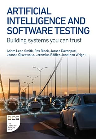artificial intelligence and software testing building systems you can trust 1st edition adam leon smith ,rex