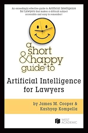 a short and happy guide to artificial intelligence for lawyers 1st edition james cooper ,kashyap kompella