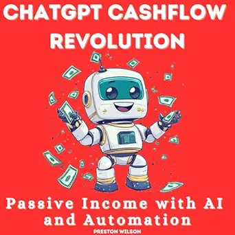 chatgpt cashflow revolution passive income with ai and automation 1st edition preston wilson ,ben herold