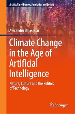 climate change in the age of artificial intelligence nature culture and the politics of technology 1st