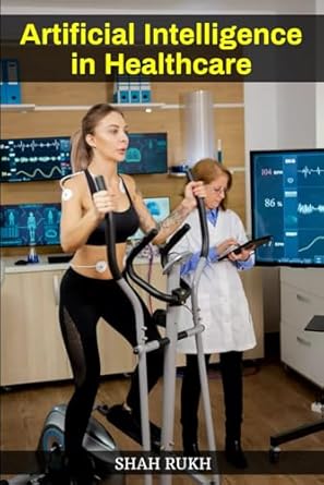 artificial intelligence in healthcare 1st edition shah rukh b0ck3m4whx, 979-8863030364