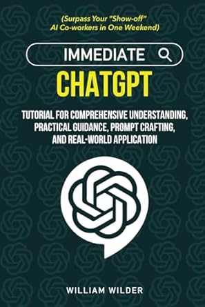 immediate chatgpt tutorial for comprehensive understanding practical guidance prompt crafting and real world