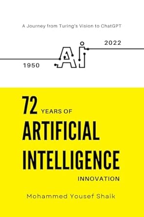 72 years of artificial intelligence innovation a journey from turings vision to chatgpt 1st edition mohammed