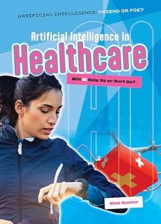 artificial intelligence in healthcare will ai help us or hurt us international edition nick hunter