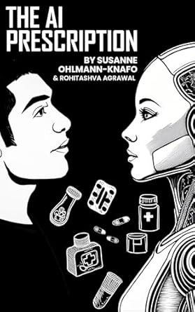 the ai prescription how artificial intelligence is healing the healthcare sector and patients 1st edition