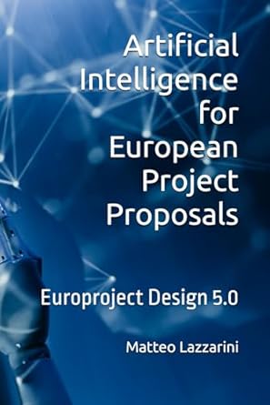 artificial intelligence for european project proposals europroject design 5 0 1st edition matteo lazzarini