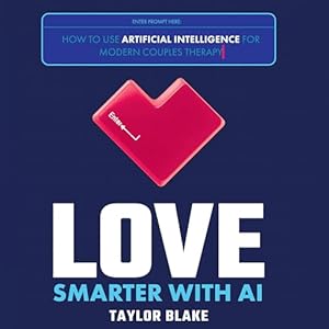 love smarter with ai how to use artificial intelligence for modern couples therapy strengthen connection