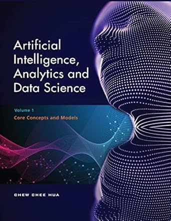 artificial intelligence analytics and data science volume 1 core concepts and models 1st edition chee hua