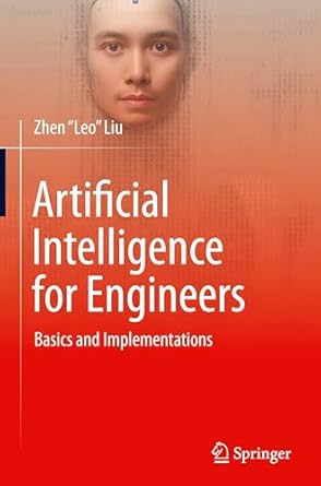 artificial intelligence for engineers basics and implementations 2025th edition zhen leo liu 3031759524,