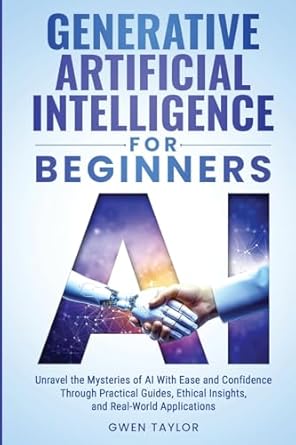 generative artificial intelligence for beginners unravel the mysteries of ai with ease and confidence through
