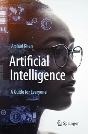 artificial intelligence a guide for everyone 1st edition arshad khan b0d4vykl8b, 978-3031567131