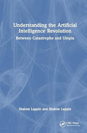 understanding the artificial intelligence revolution 1st edition shalom lappin 104103668x, 978-1041036685