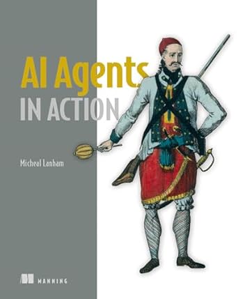 ai agents in action 1st edition micheal lanham 1633436349, 978-1633436343
