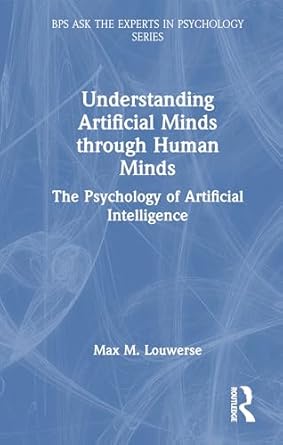 understanding artificial minds through human minds the psychology of artificial intelligence 1st edition max