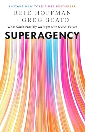 superagency what could possibly go right with our ai future 1st edition reid hoffman ,greg beato b0d886zqhy,