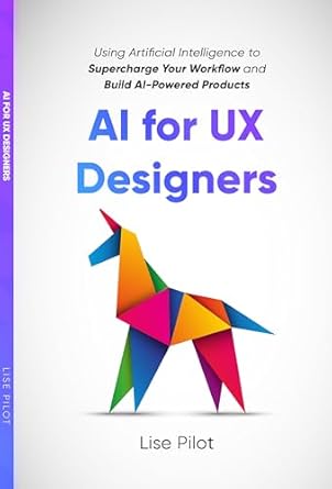 ai for ux designers using artificial intelligence to supercharge your workflow and build ai powered products