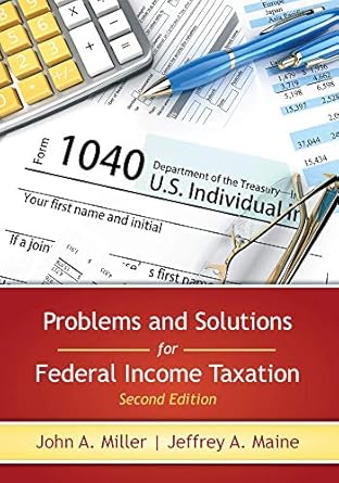 problems and solutions for federal income taxation 2nd edition john a miller ,jeffrey a maine b07xqj37db,