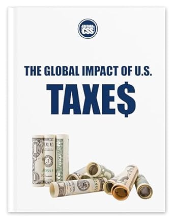 the global impact of u s taxes from early taxation to modern global influence how american tax policy shapes