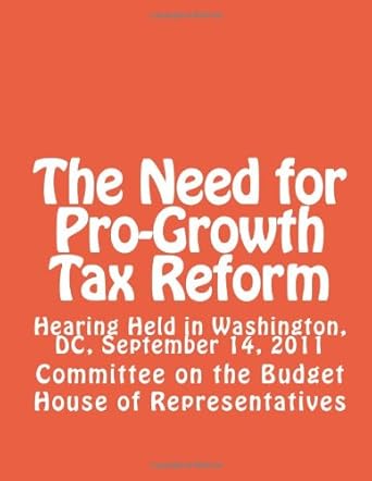the need for pro growth tax reform 1st edition committee on the budget house of representatives 1477666680,