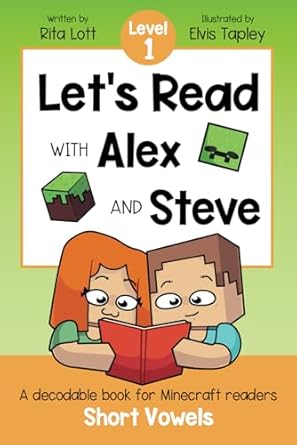 lets read with alex and steve level 1 short vowels and cvc words a decodable book for minecraft readers 1st