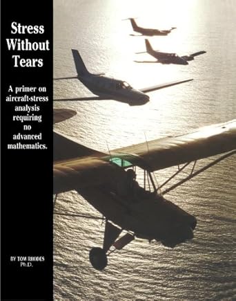stress without tears a primer on aircraft stress analysis requiring no advanced mathematics 1st edition tom