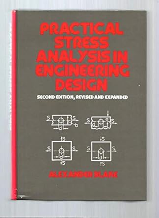 practical stress analysis in engineering design 2nd edition alexander blake 082478152x, 978-0824781521
